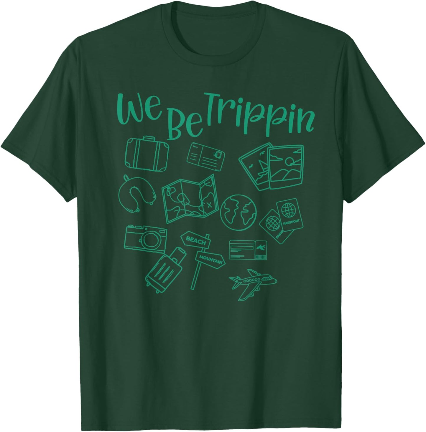 We Be Trippin funny traveler vacation trip flight flying T-Shirt - T-Shirt | Forest
