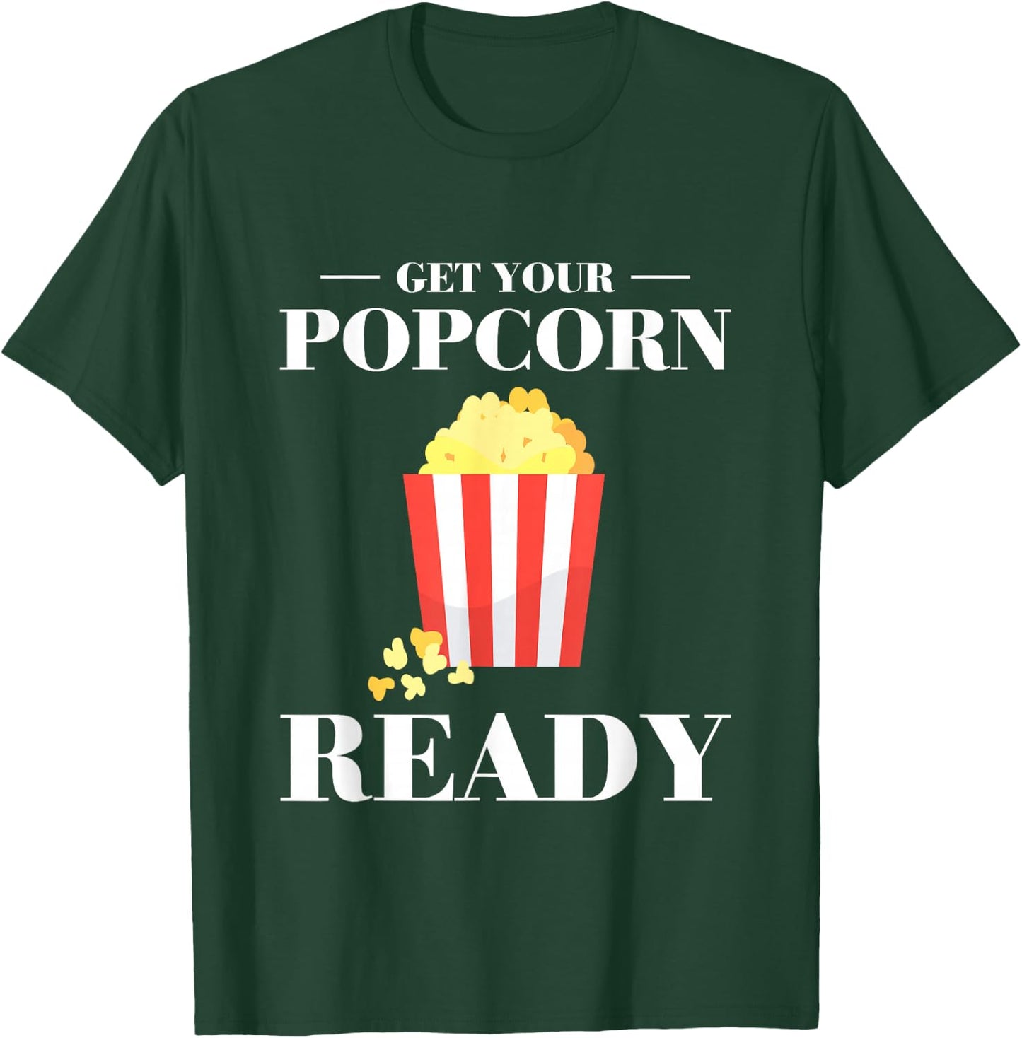 Get Your Popcorn Ready T-Shirt - T-Shirt | Forest