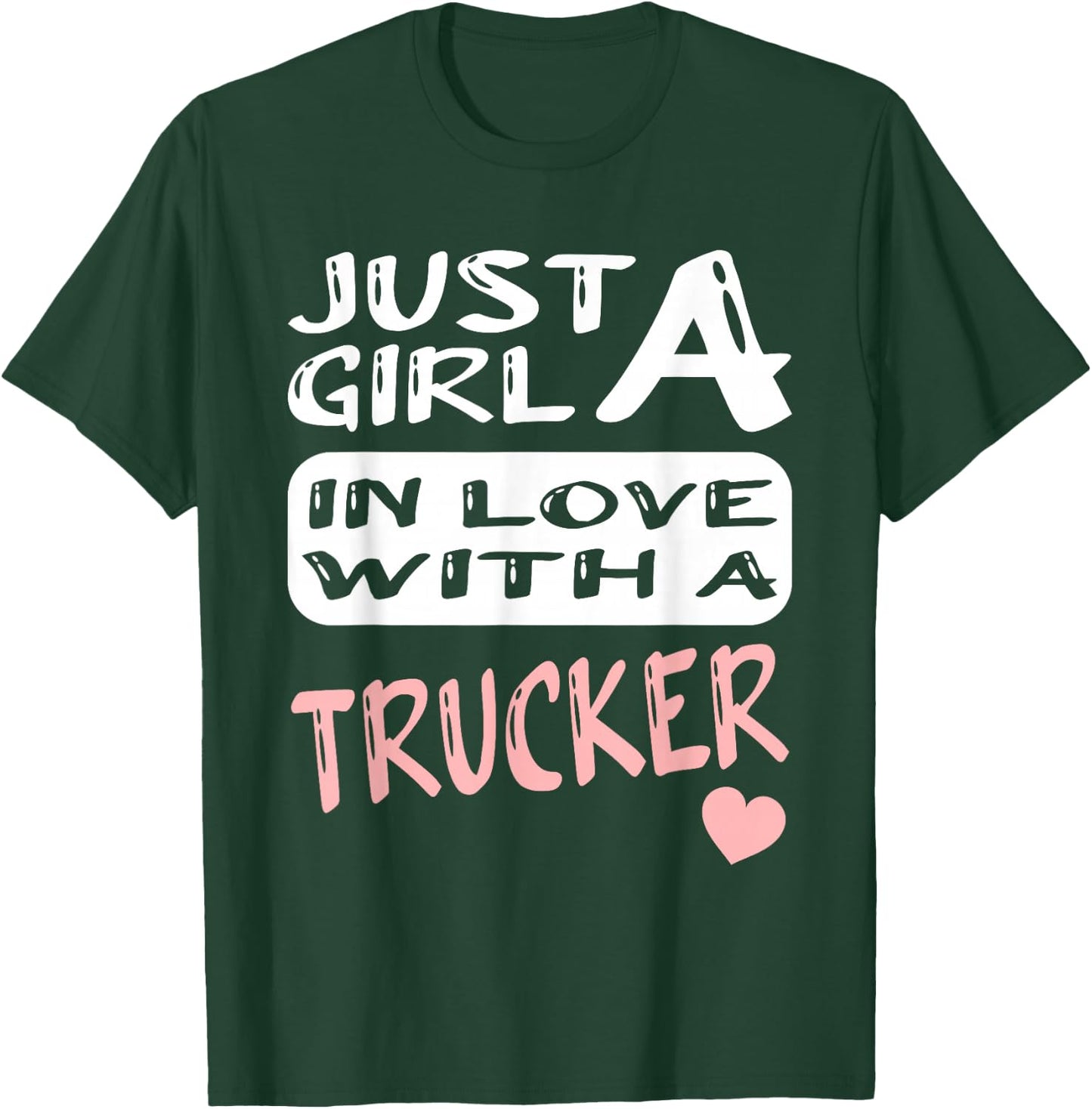 Just A Girl In Love With A Trucker T-Shirt - T-Shirt | Forest