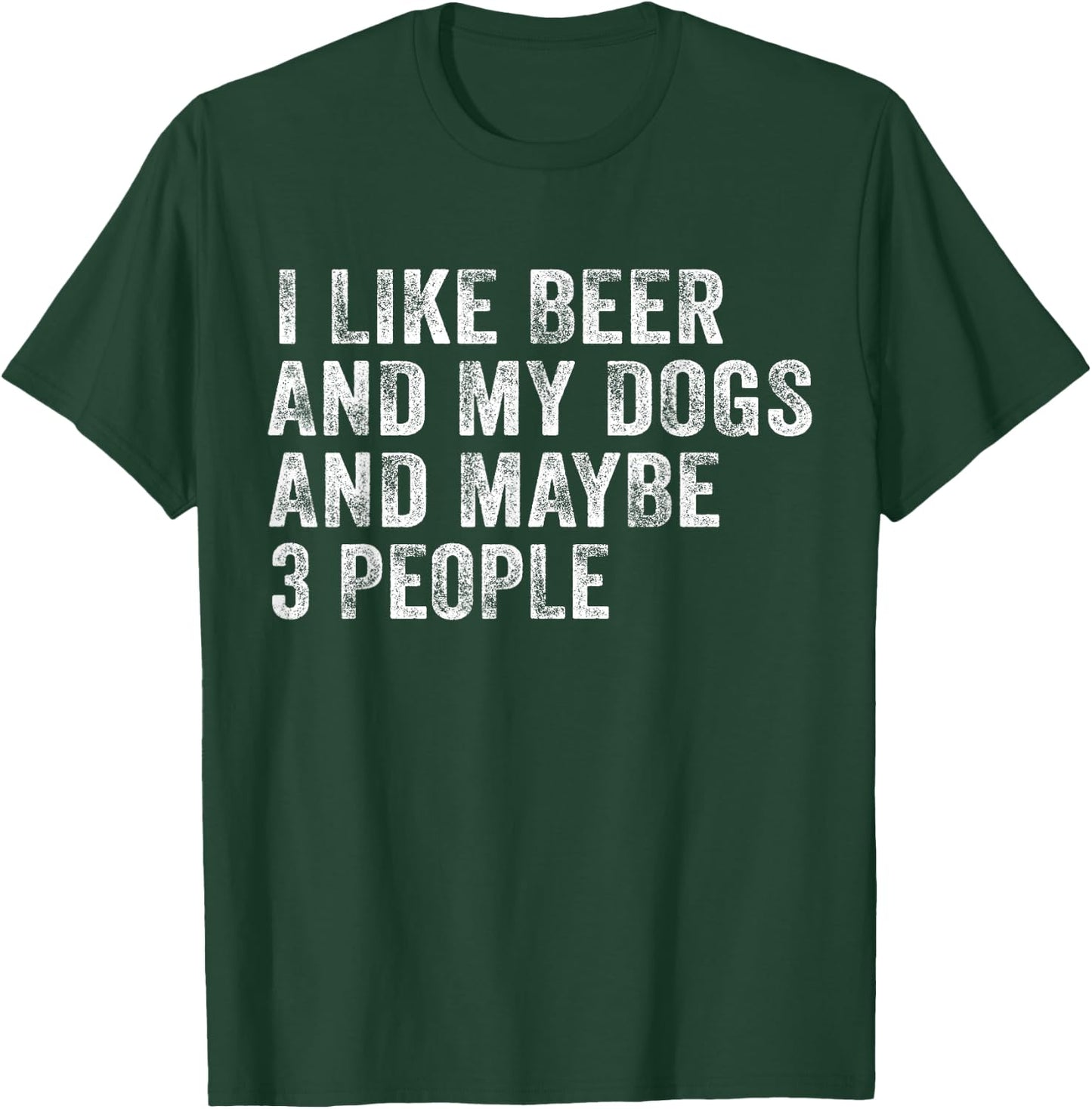 I Like Beer and My Dogs And Maybe 3 People Funny Vintage T-Shirt - T-Shirt | Forest