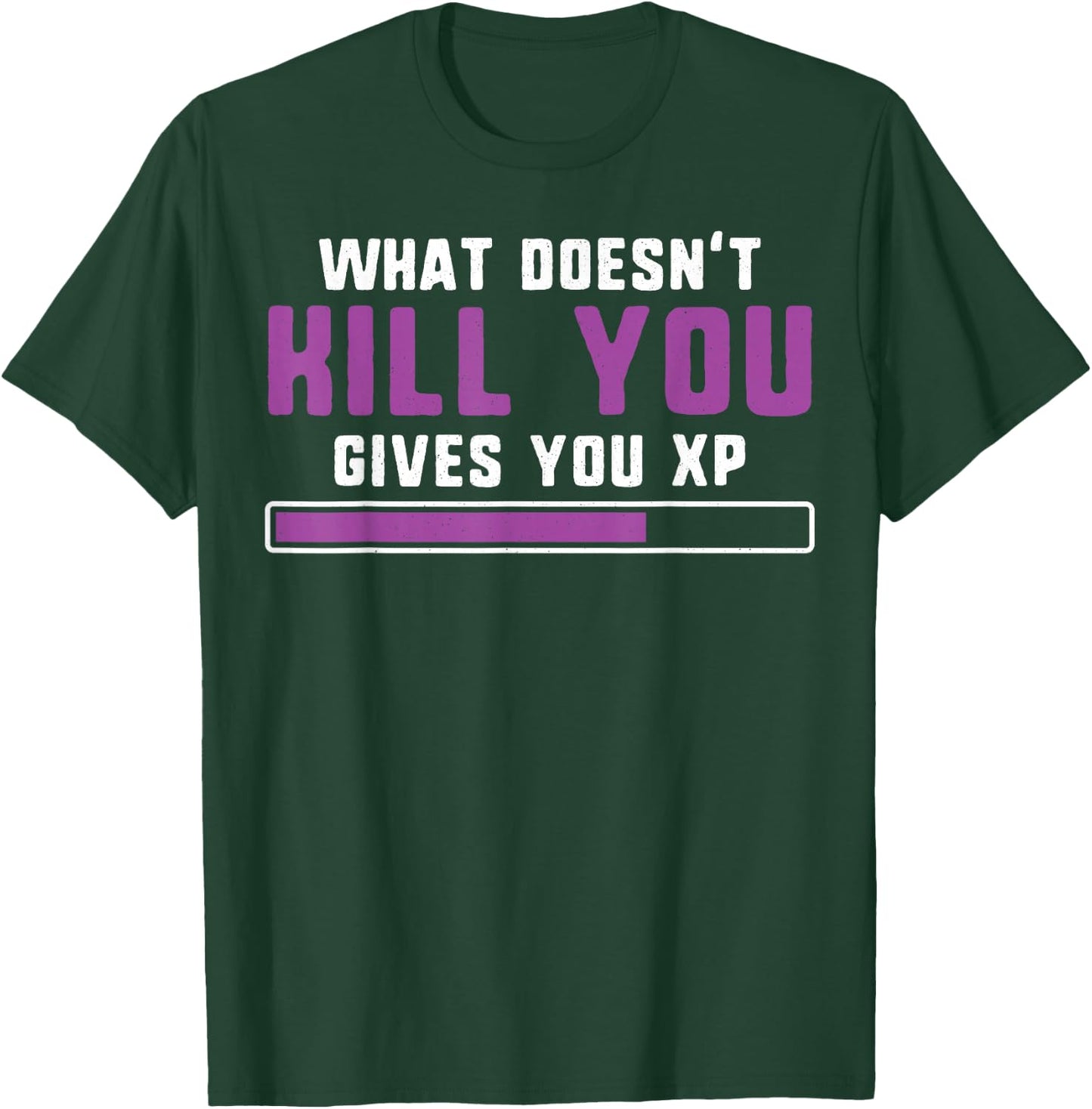 What doesn't kill you gives you xp nerdy and geeky gift T-Shirt - T-Shirt | Forest