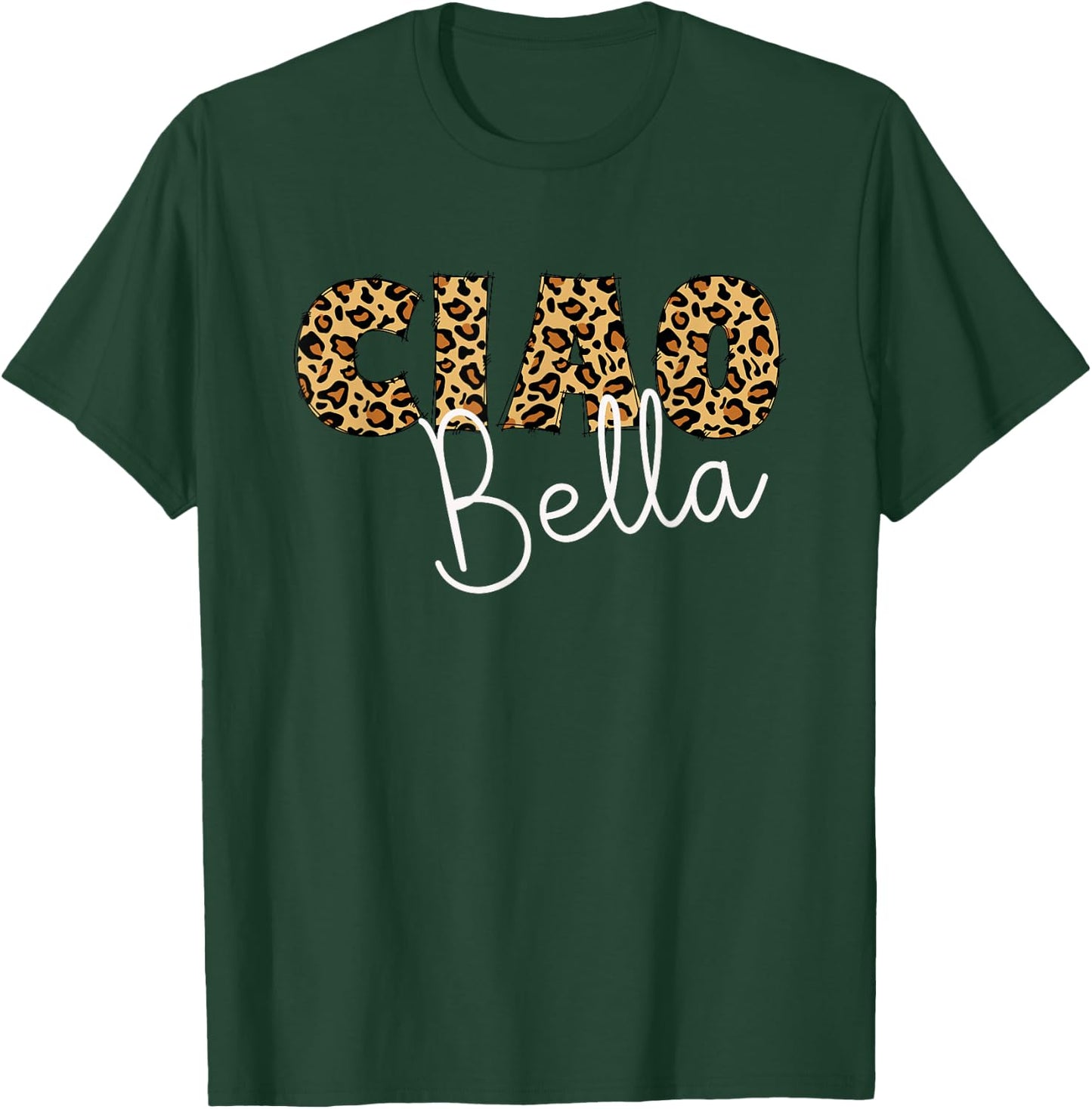 Ciao Bella Italian Sayings Leopard Letters For Mom Grandma T-Shirt - T-Shirt | Forest