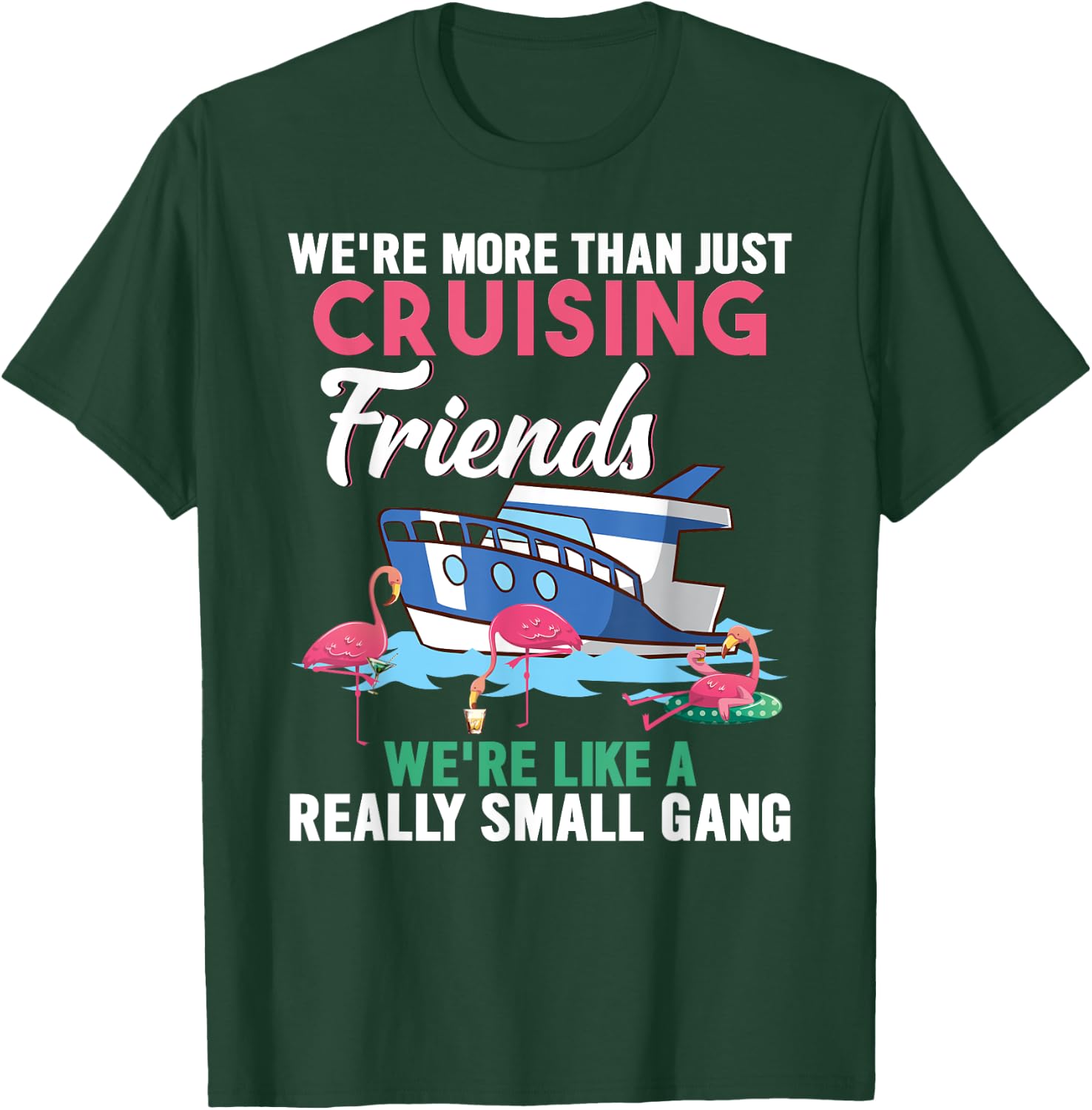 We're More Than Just Cruising Friends We're Like Small Gang T-Shirt - T-Shirt | Forest