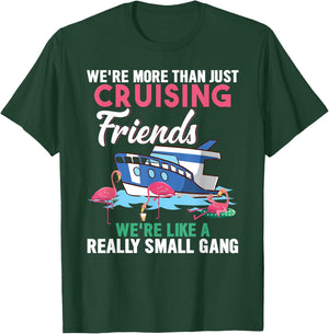 We're More Than Just Cruising Friends We're Like Small Gang T-Shirt - T-Shirt | Forest