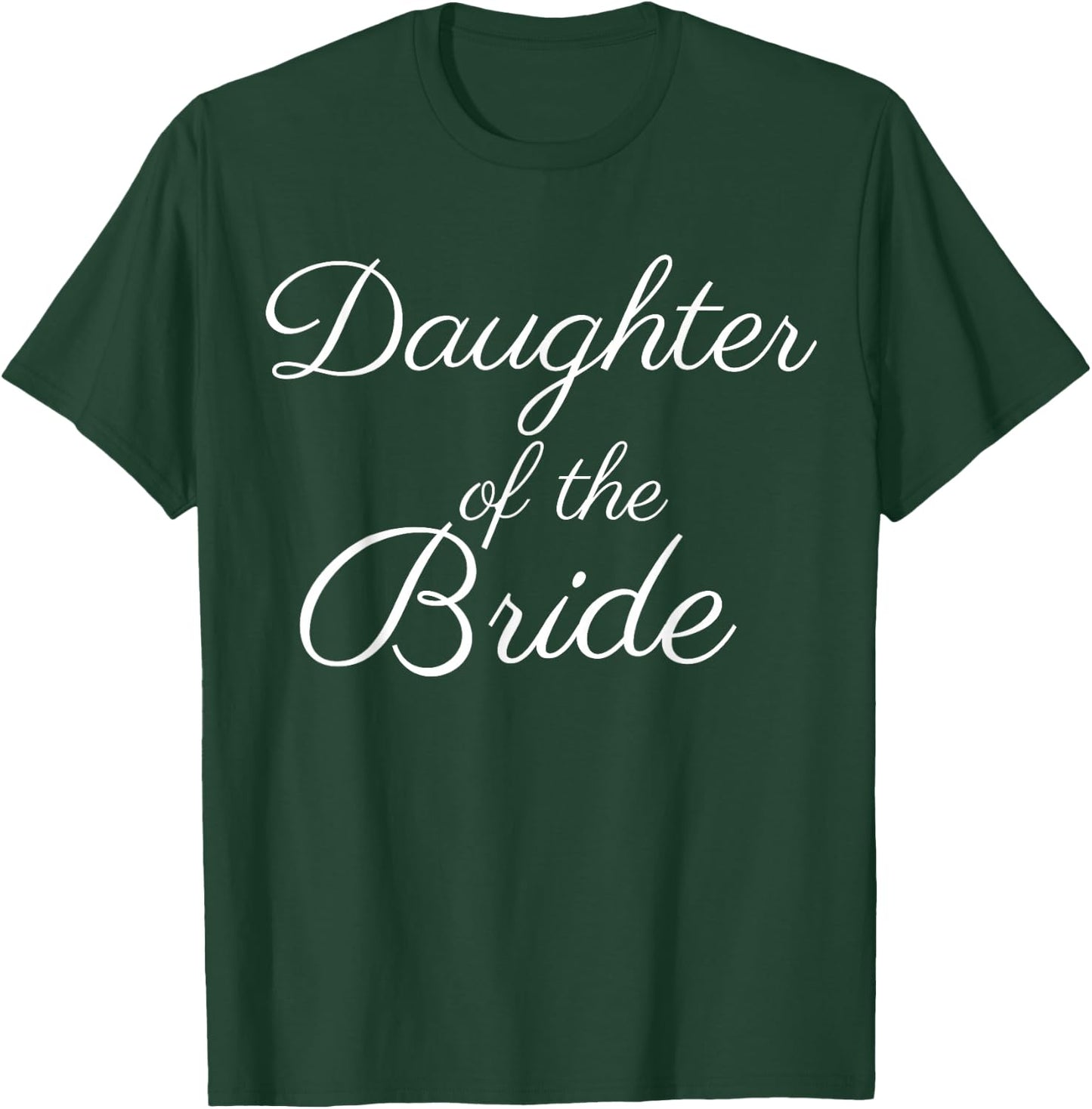 Daughter of the Bride, Wedding & Bridal, White Script T-Shirt - T-Shirt | Forest
