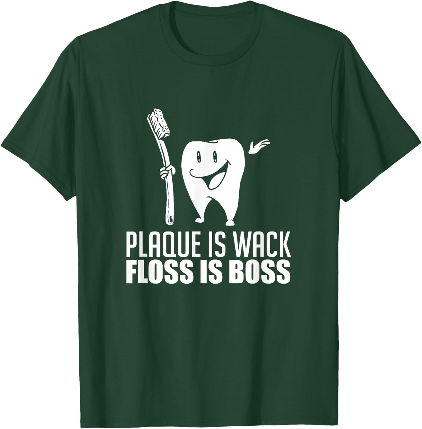 Plaque Is Wack Floss Is Boss For A Dentist Gifts T-Shirt - T-Shirt | Forest