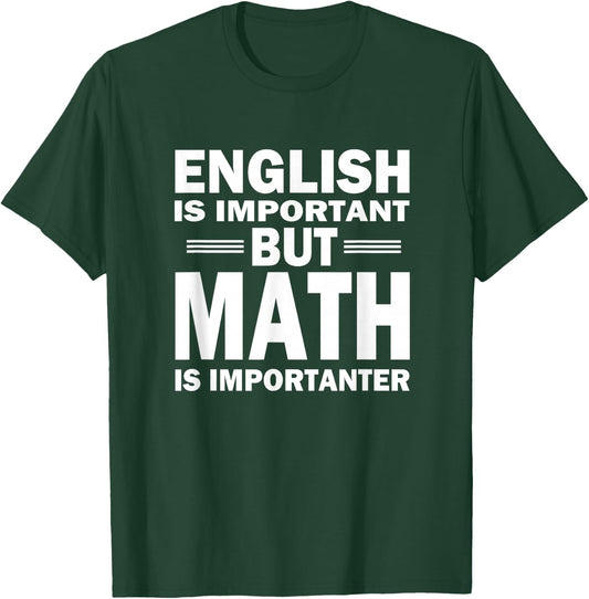 Ideas And Quotes For Mathematicians And Geeks Adult , Black, Small, Short Sleeve, Classic Fit, Imported, English is important but math is importanter T-Shirt - T-Shirt | Forest