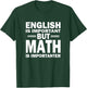 Ideas And Quotes For Mathematicians And Geeks Adult , Black, Small, Short Sleeve, Classic Fit, Imported, English is important but math is importanter T-Shirt - T-Shirt | Forest