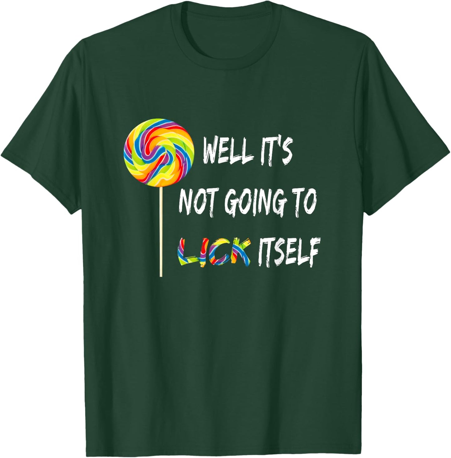 Well It's Not Going To Lick Itself Snarky Candy Lollipop T-Shirt - T-Shirt | Forest