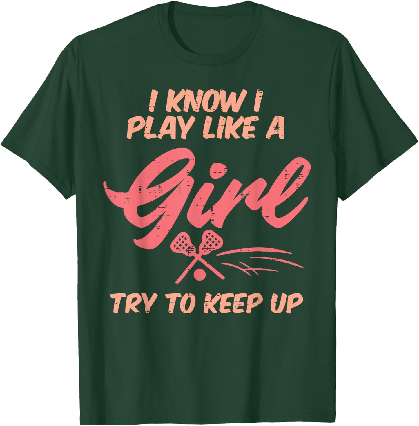 I Play Like A Girl Lacrosse Funny Lax Player Girls Women T-Shirt - T-Shirt | Forest
