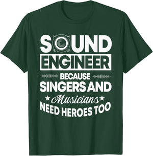 Sound Engineer Because Singers Need Heroes Too Audio Editor T-Shirt - T-Shirt | Forest