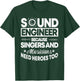 Sound Engineer Because Singers Need Heroes Too Audio Editor T-Shirt - T-Shirt | Forest