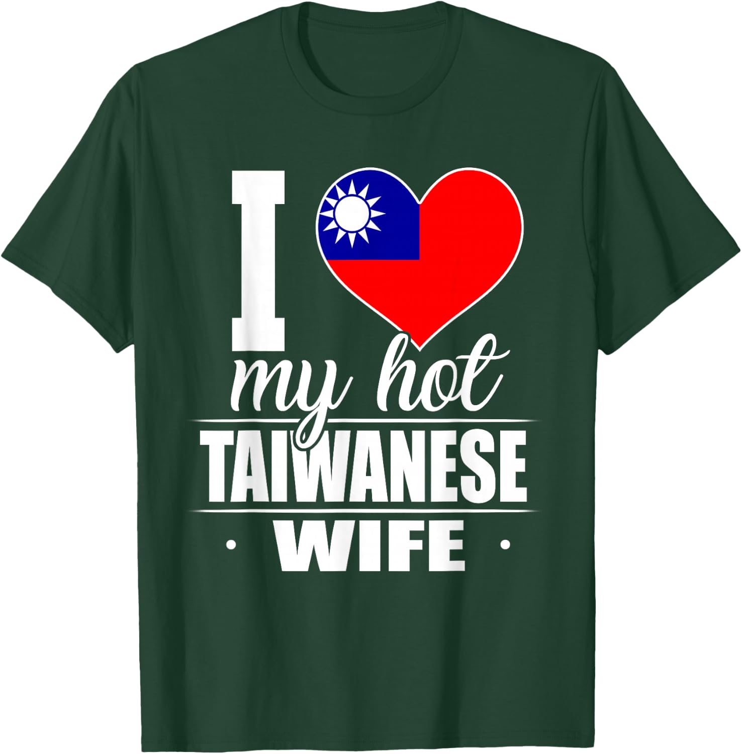 I Love My Hot Taiwanese Wife Shirt Taiwan T-Shirt - T-Shirt | Forest