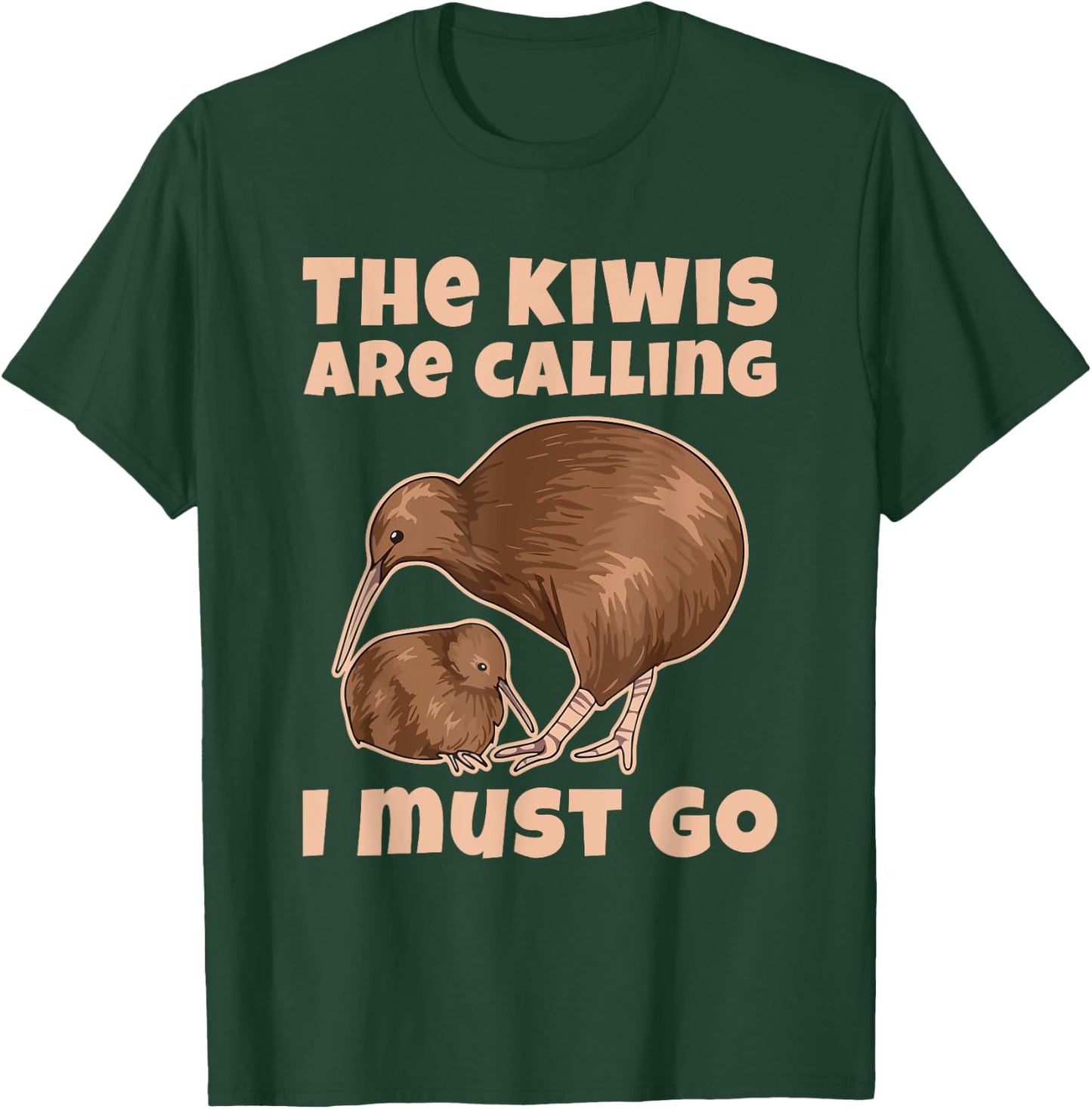 The kiwis are calling - I must go Quote for a Kiwi Lover T-Shirt - T-Shirt | Forest