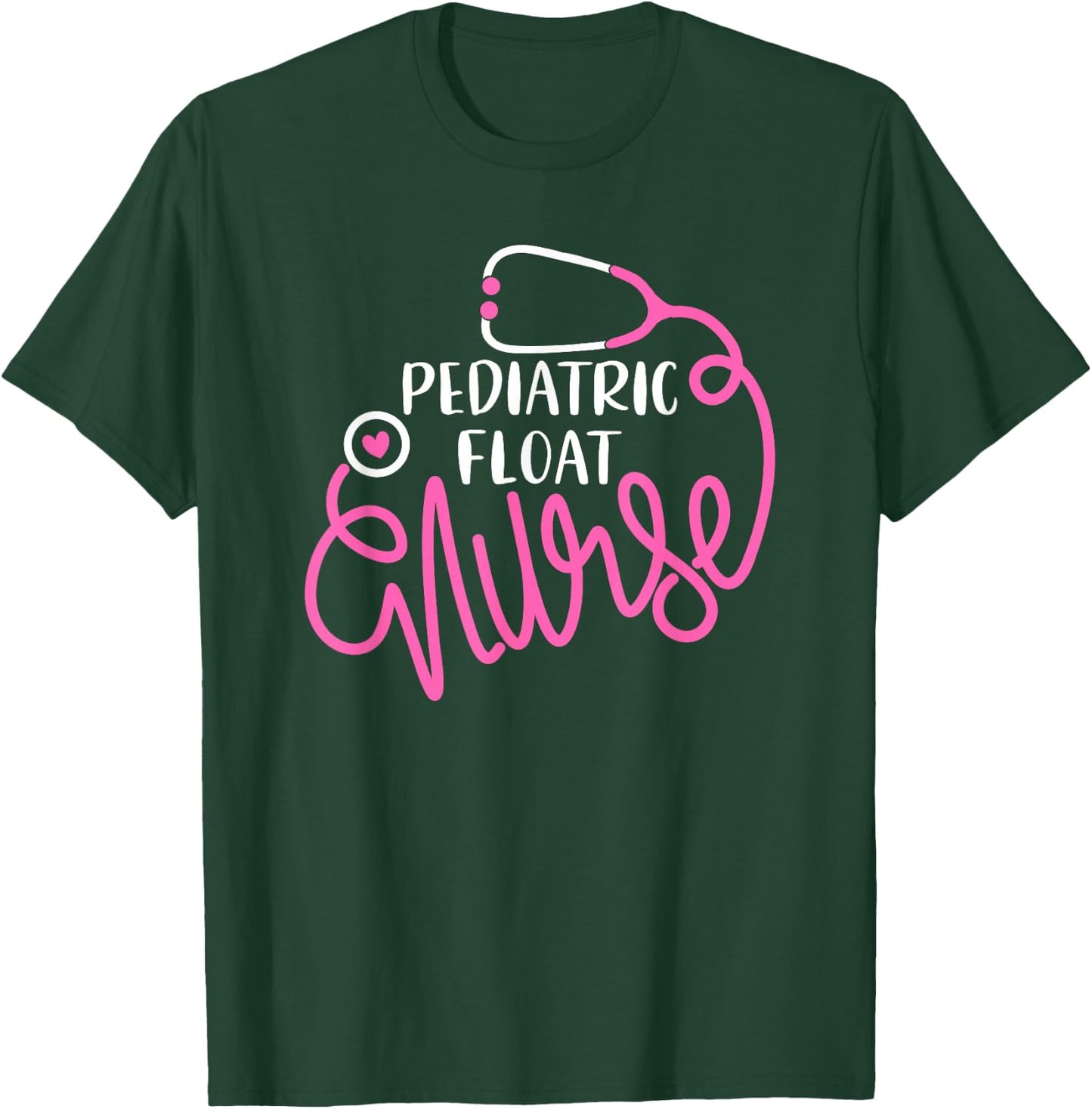 Pediatric Float Nurse - Floating Pediatrician Float Nursing T-Shirt - T-Shirt | Forest