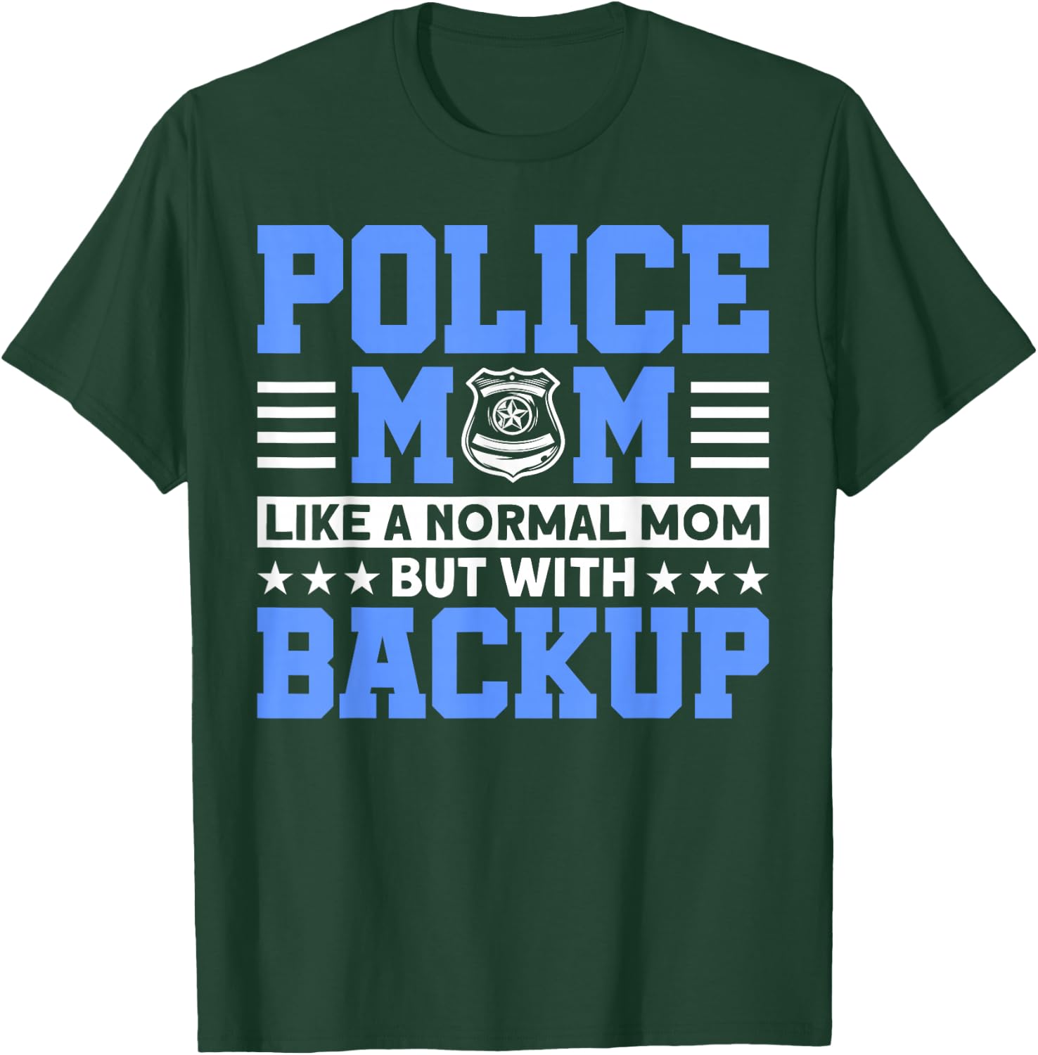Police Mom Like A Normal Mom For Police Officer T-Shirt - T-Shirt | Forest