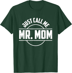 Just Call Me Mr. Mom Quotes Dad Papa Funny Fathers Day T-Shirt - T-Shirt | Forest