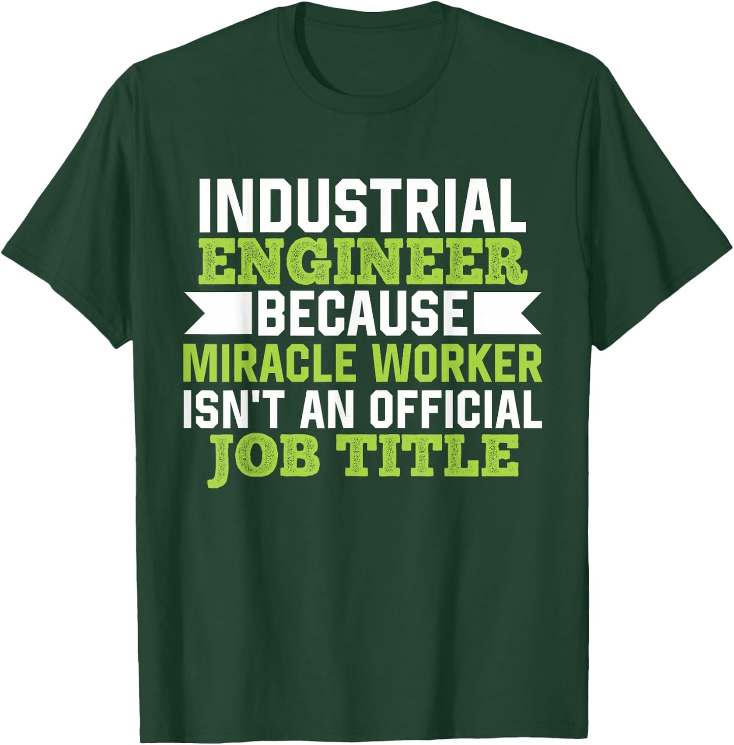 Industrial Engineer Because Miracle Worker Isn't A Job Title T-Shirt - T-Shirt | Forest