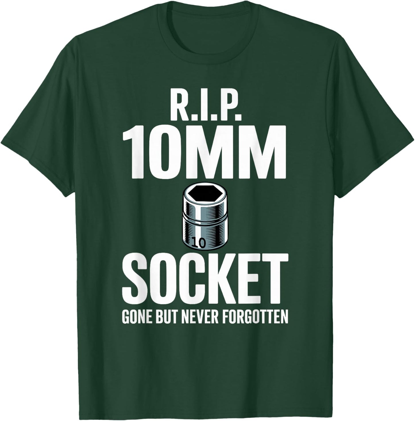 R.I.P. 10MM Socket Meme Car Guy Funny Mechanic T-Shirt - T-Shirt | Forest