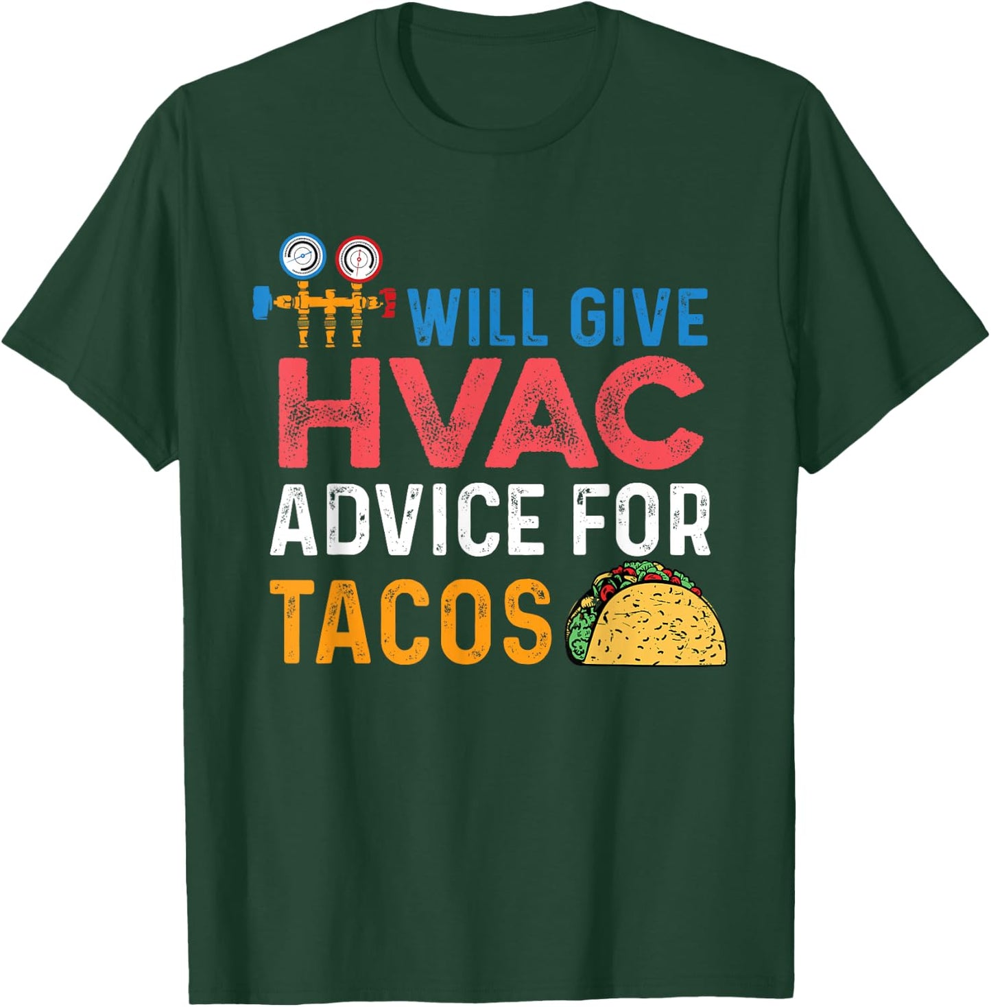 Funny "Will Give HVAC Advice For Tacos" - HVAC Tech T-Shirt - T-Shirt | Forest