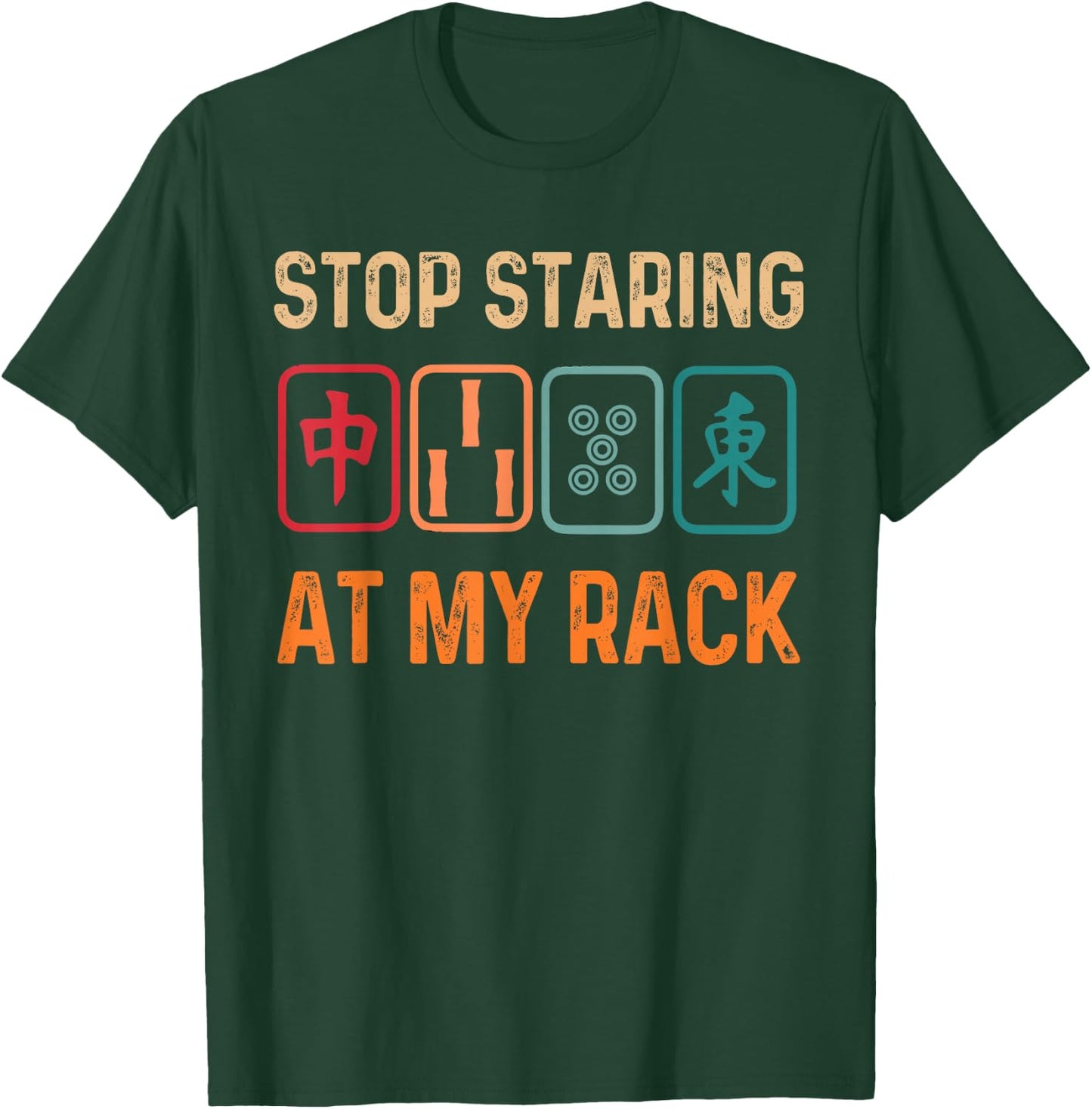 Mahjong Player Mahjong Lover Chinese Stop Staring At My Rack T-Shirt - T-Shirt | Forest