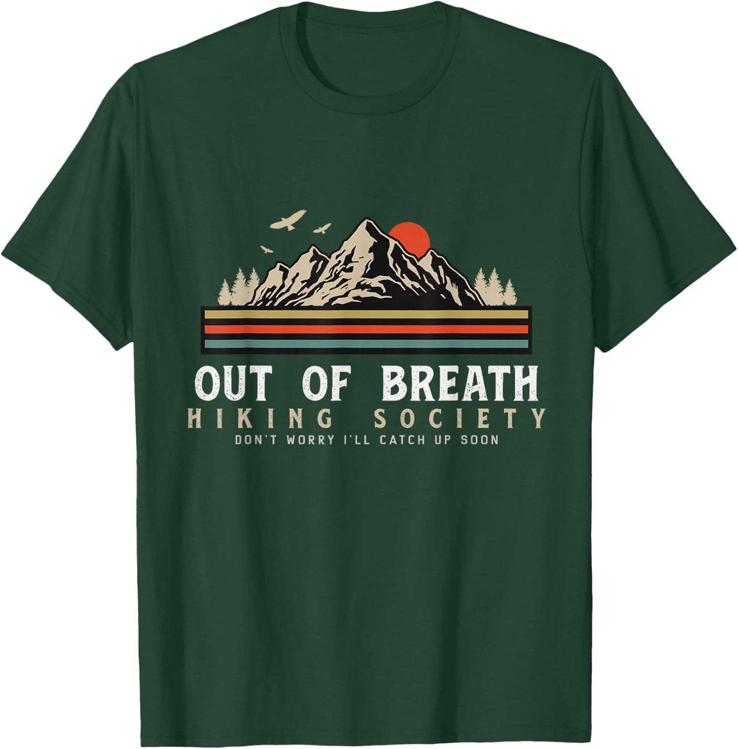 Out Of Breath Hiking Society Dont Worry Catch Up Fun camping T-Shirt - T-Shirt | Forest