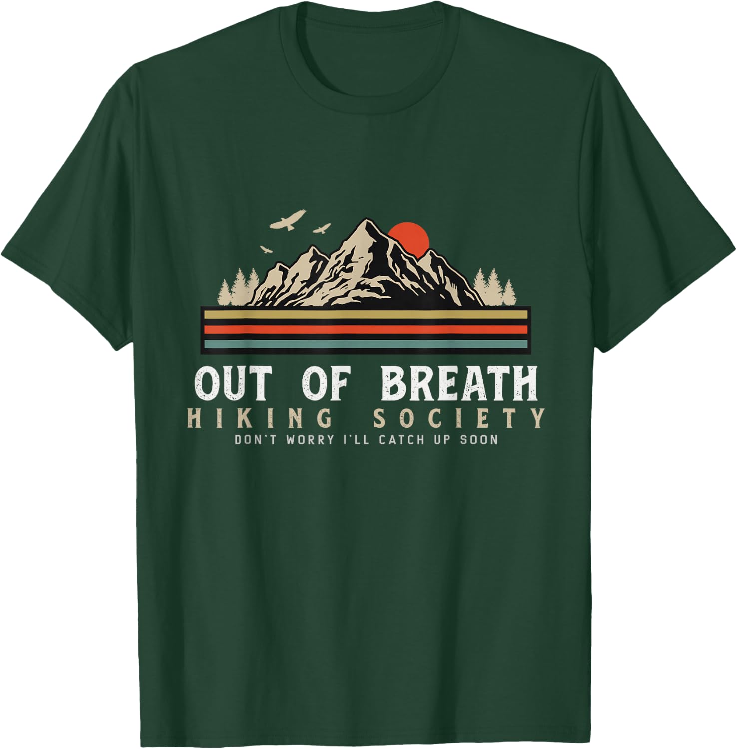 Out Of Breath Hiking Society Dont Worry Catch Up Fun camping T-Shirt - T-Shirt | Forest
