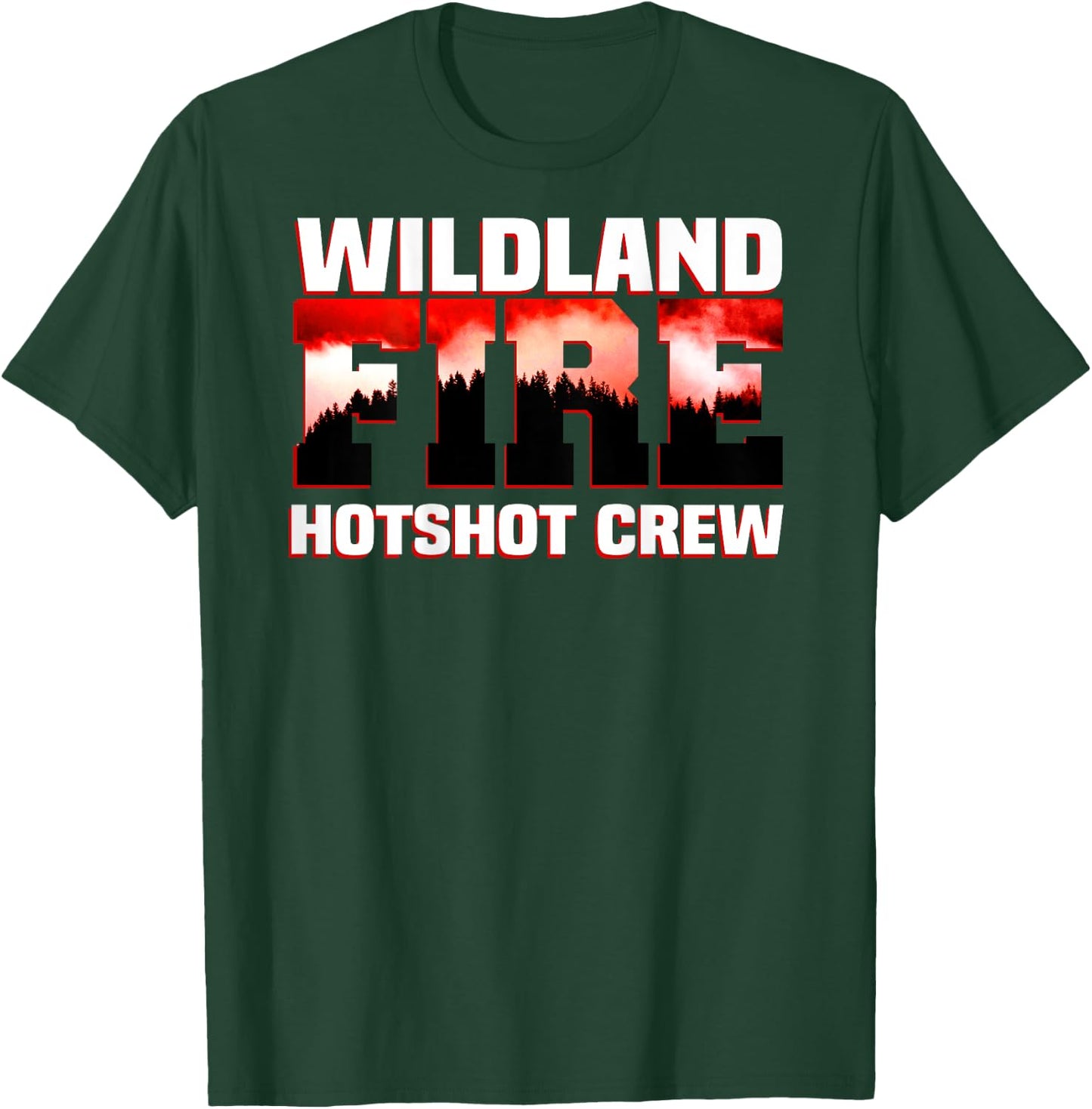 Wildland Hotshot Crew Fire Rescue Department Firefighters T-Shirt - T-Shirt | Forest