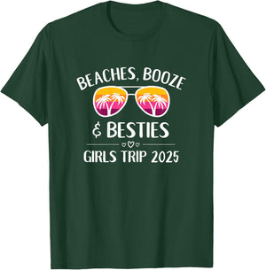 Girls Trip 2025 Girls Weekend Beaches Booze & Besties T-Shirt - T-Shirt | Forest