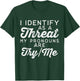 I Identify as a Threat My Pronouns Are Try/Me T-Shirt - T-Shirt | Forest