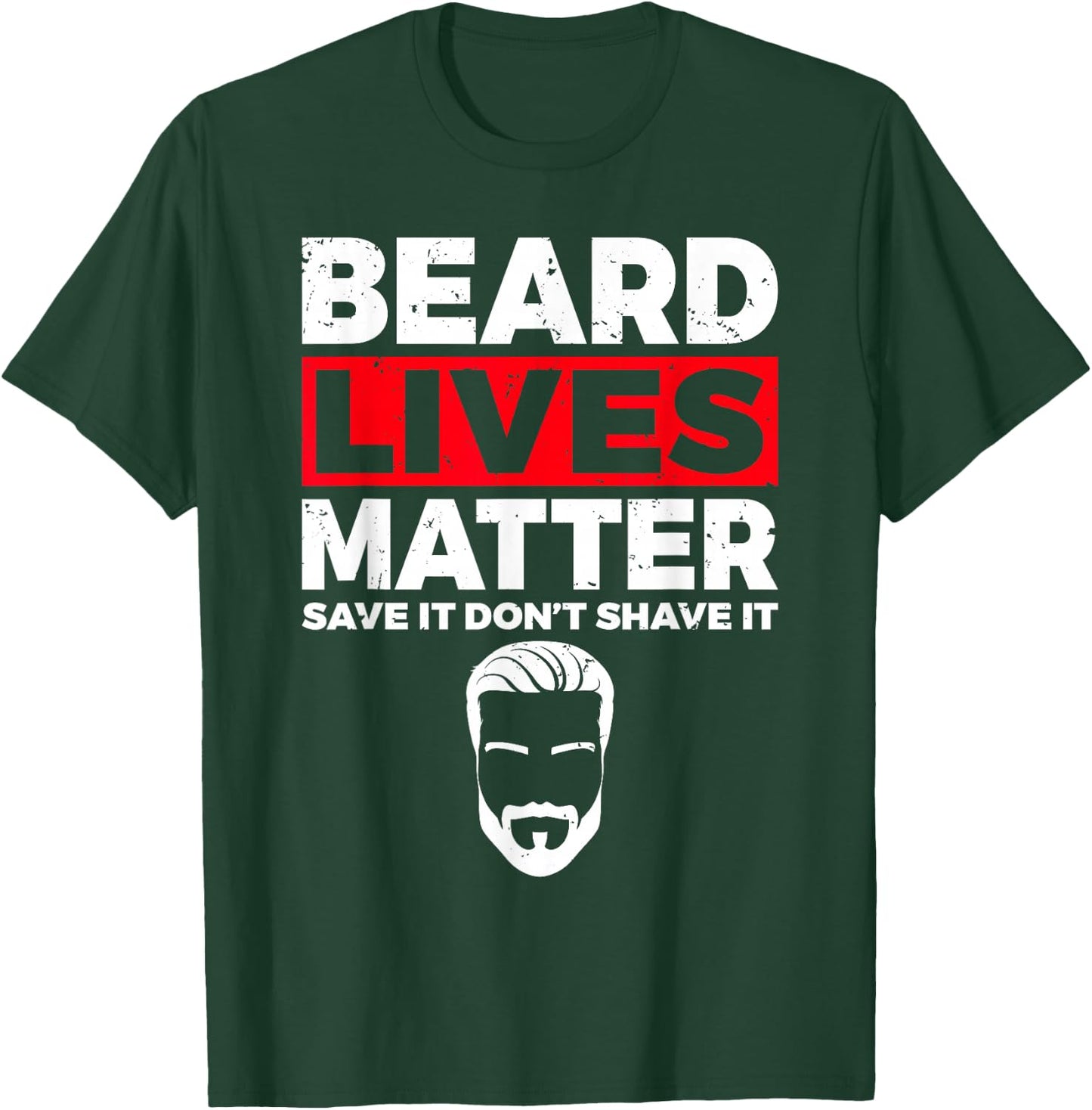 Beard Lives Matter save it dont shave it Viking Bearded Men T-Shirt - T-Shirt | Forest