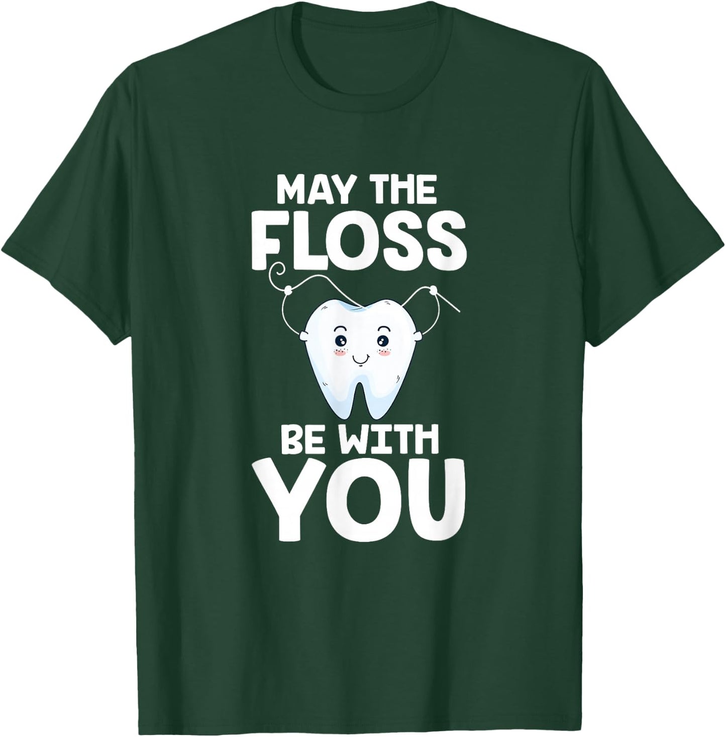 May The Floss Be With You Dentist Dental Assistant Hygienist T-Shirt - T-Shirt | Forest