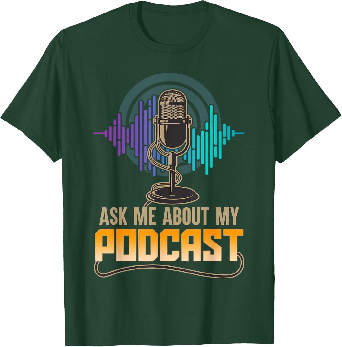 Ask Me About My Podcast Cute Podcasters Gifts T-Shirt - T-Shirt | Forest