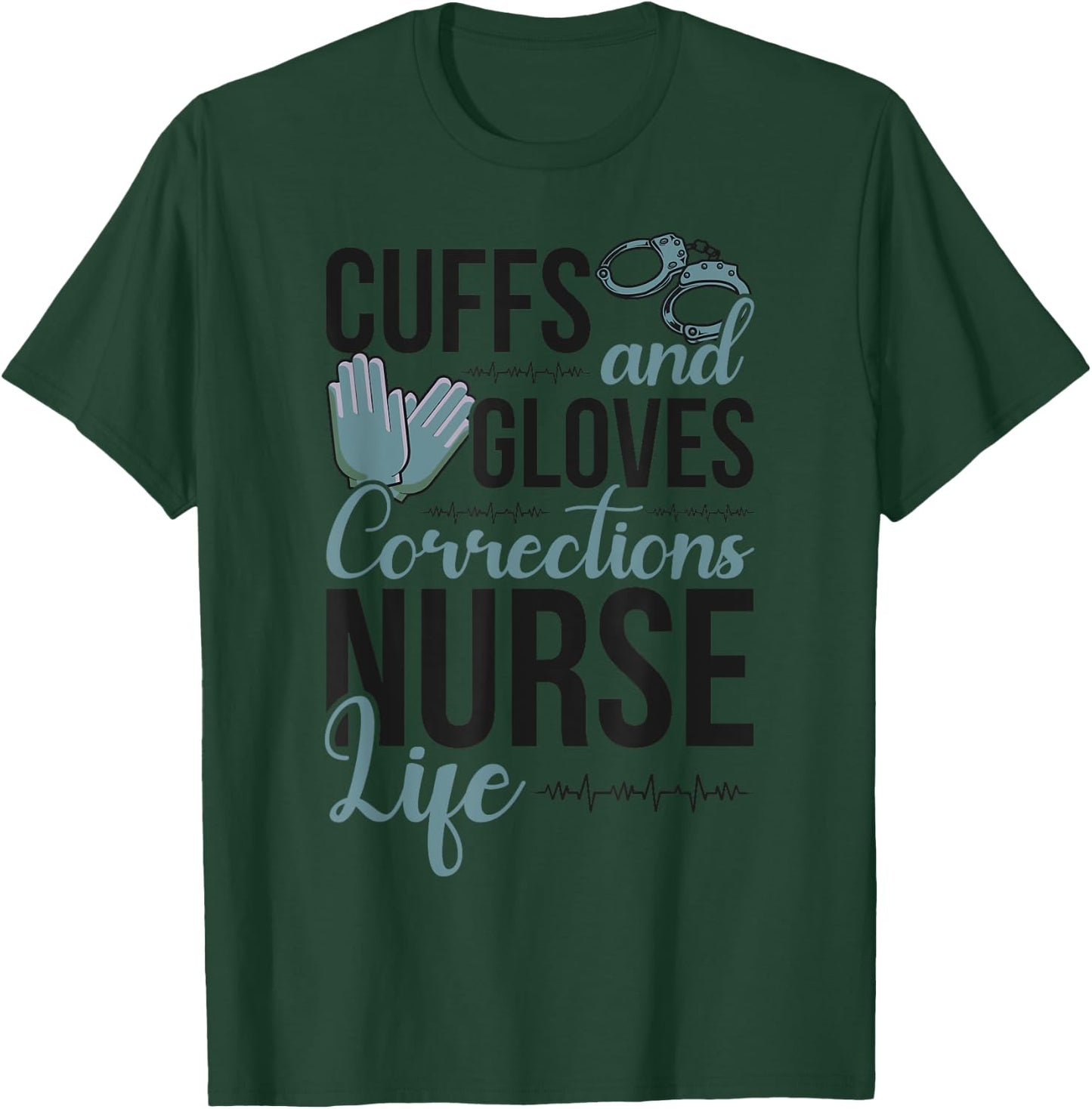 Funny Correctional Nurse Life Corrections Nursing T-Shirt - T-Shirt | Forest