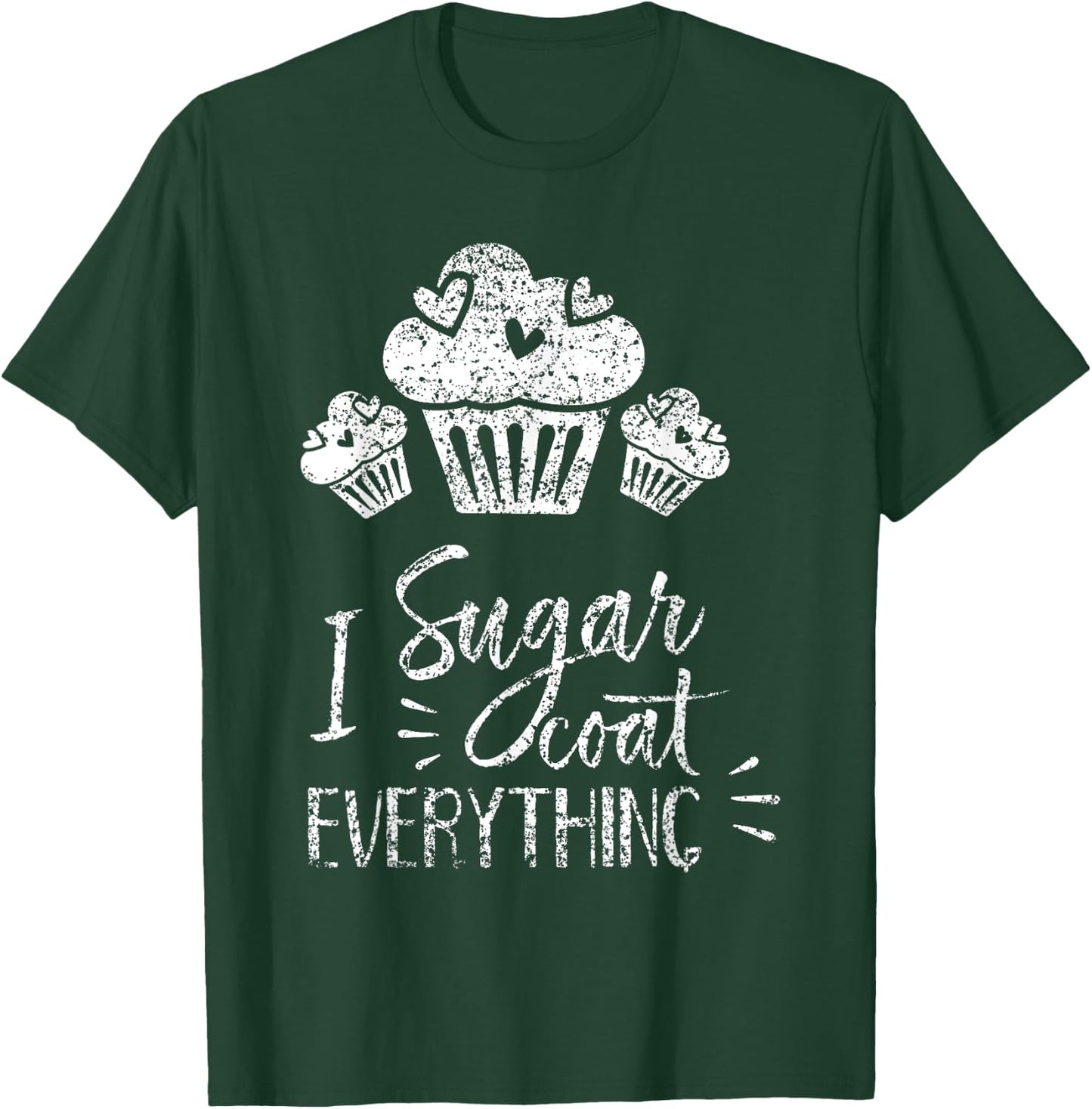 I Sugar Coat Everything Bake Baker Baking Hobby Bakery T-Shirt - T-Shirt | Forest