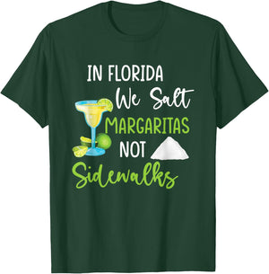 In Florida We Salt Margaritas Not Sidewalks Cold Winter T-Shirt - T-Shirt | Forest