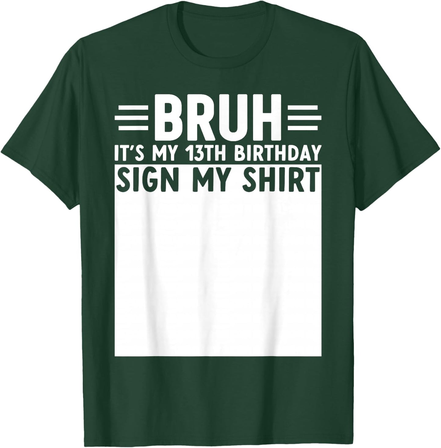 Bruh It's My 13th Birthday Funny 13 Year Old Bday Sign My T-Shirt - T-Shirt | Forest