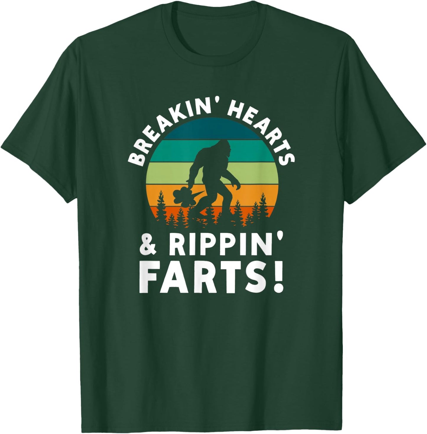 Breakin Hearts Rippin Farts Bigfoot Squatchy Sasquatch T-Shirt - T-Shirt | Forest
