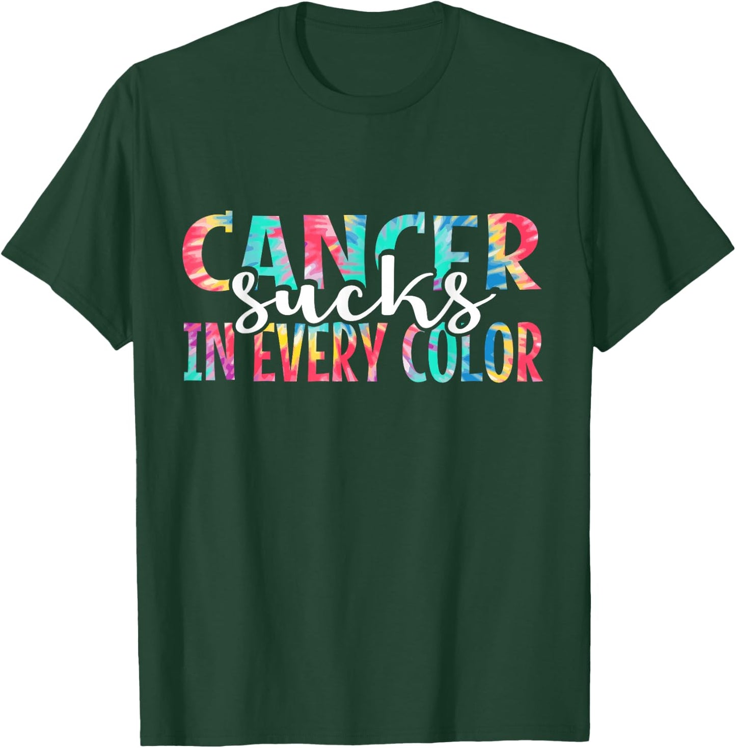 Cancer Sucks In Every Color Fighter | Fight The Cancer T-Shirt - T-Shirt | Forest