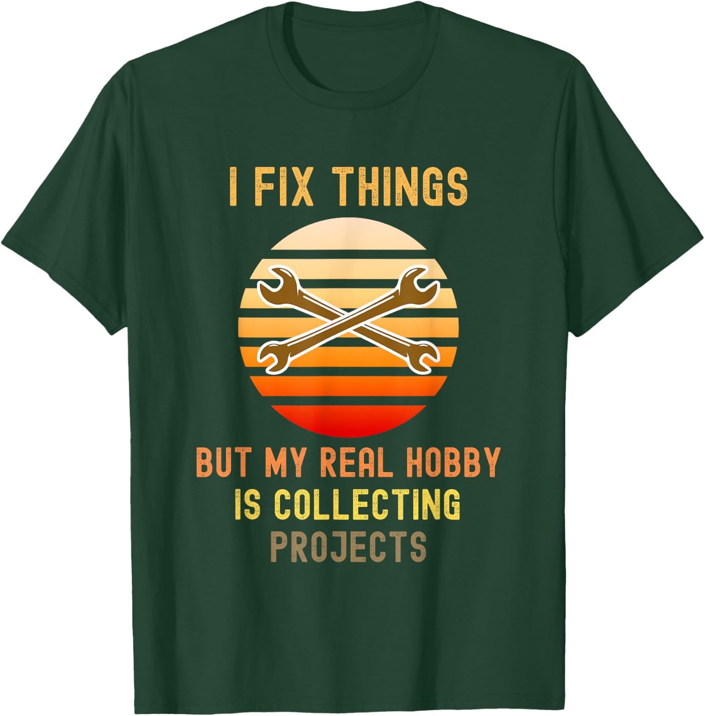 I Fix Things But My Real Hobby is Collecting Projects Retro T-Shirt - T-Shirt | Forest