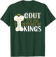 Funny Gout Disease Of Kings Arthritis Rheumatologists T-Shirt - T-Shirt | Forest