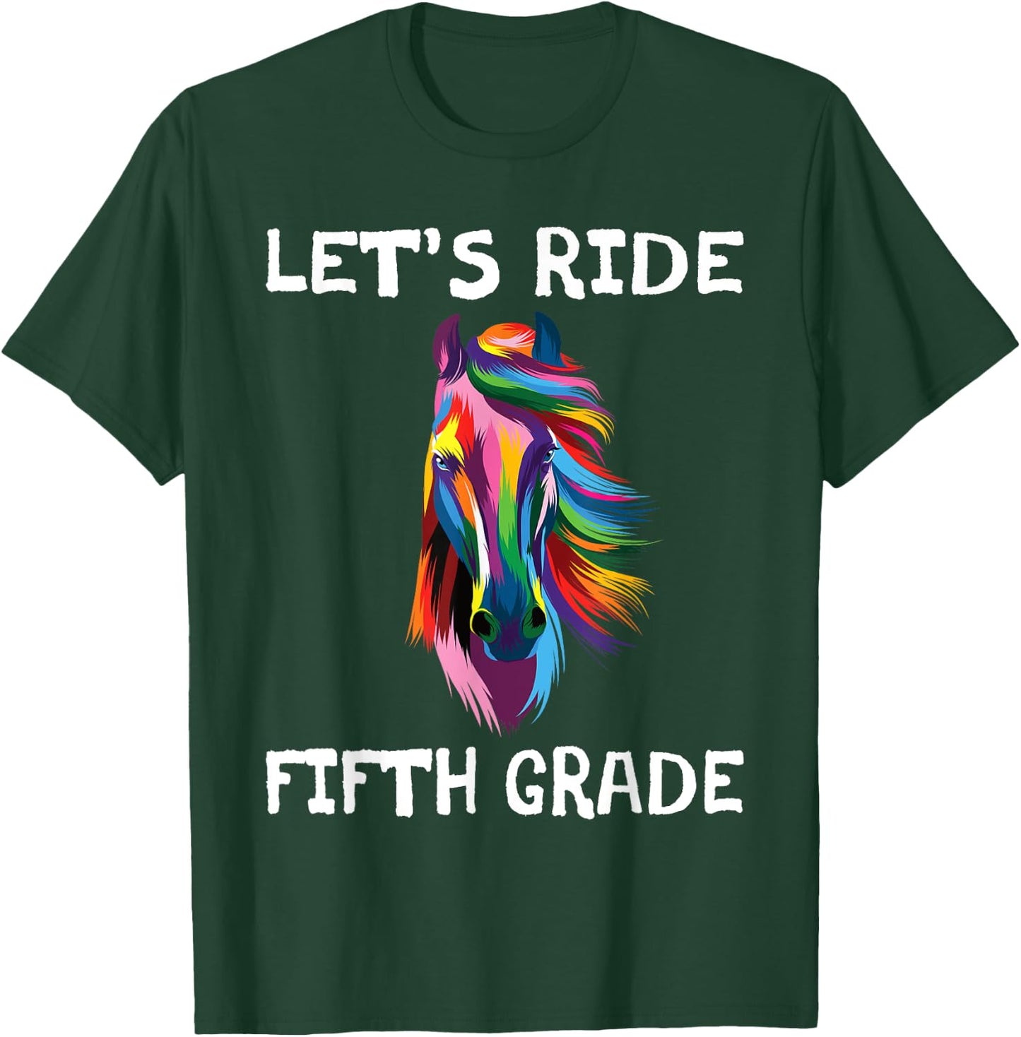 Let's Ride Fifth Grade Back To School Horse Girls T-Shirt - T-Shirt | Forest