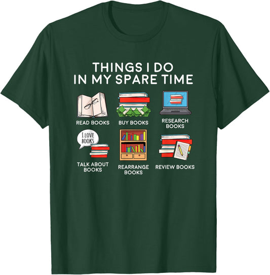 Books Things I Do In My Spare Time Reading Gift T-Shirt - T-Shirt | Forest
