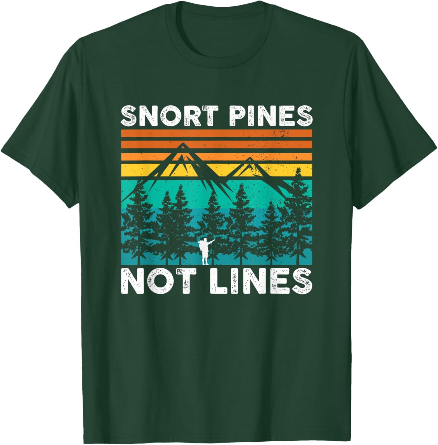 Snort Pines Not Lines Funny Camping Hiking Scout Gift T-Shirt - T-Shirt | Forest