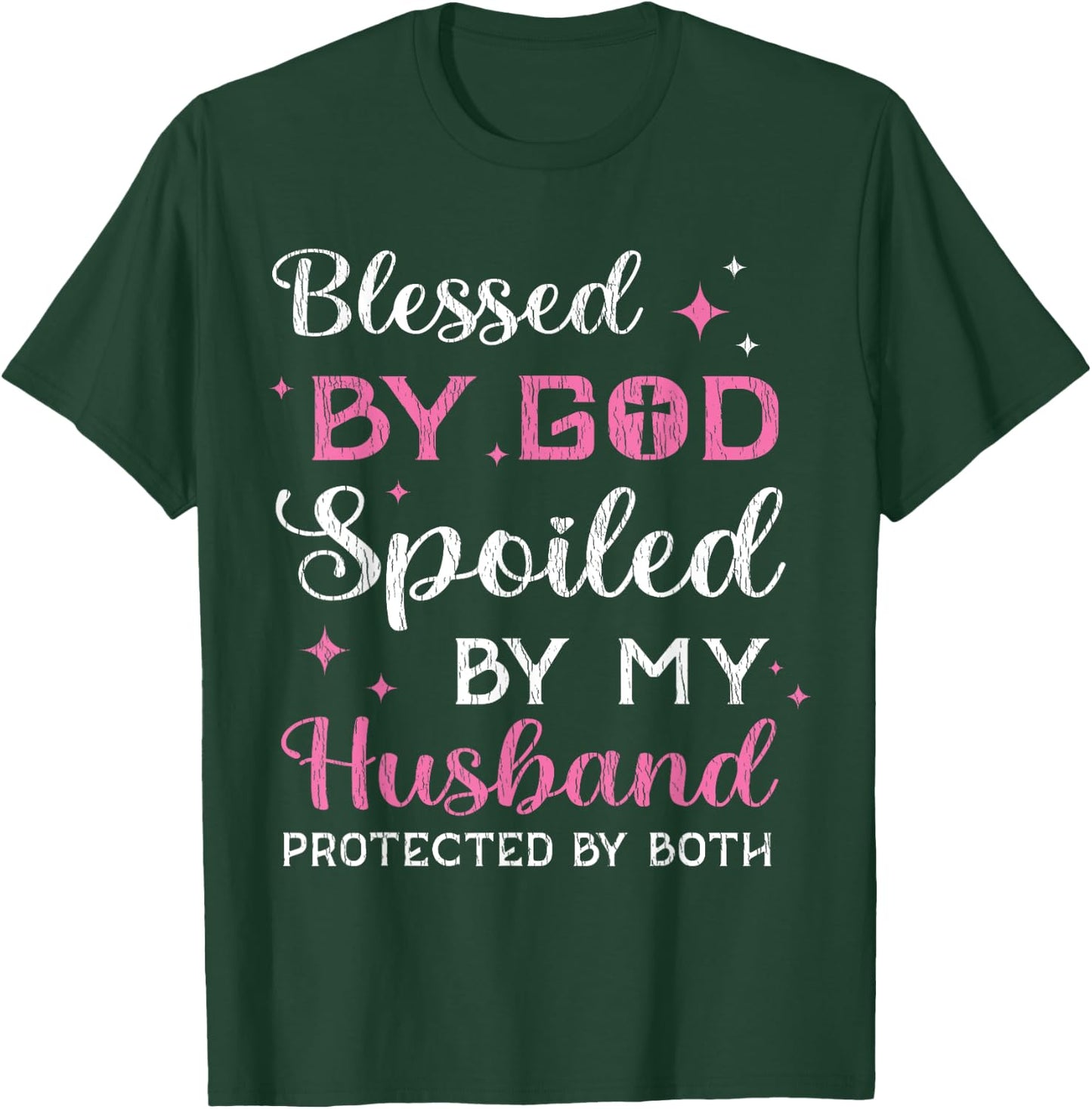 Blessed By God Spoiled By My Husband Wife Mother Christian T-Shirt - T-Shirt | Forest