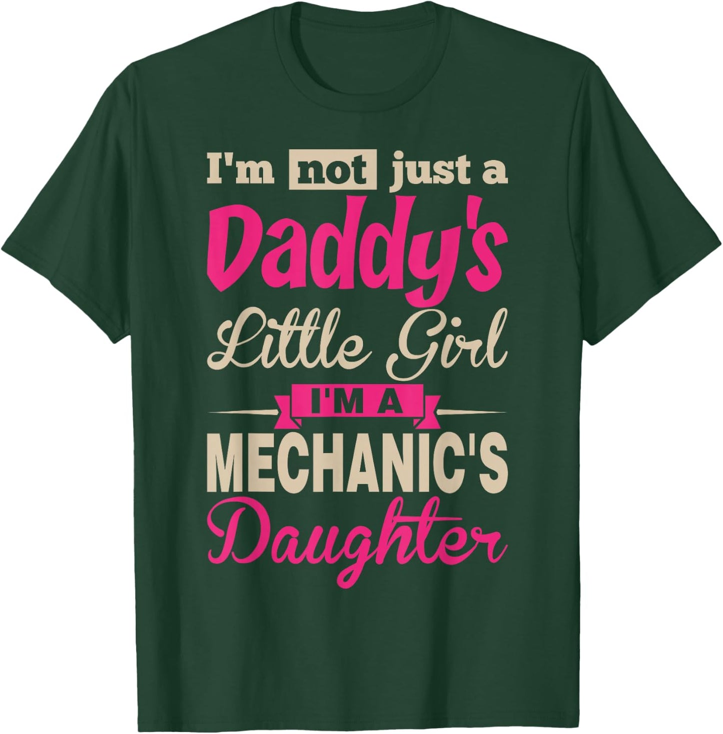 Im Not A Daddy Little Girl Im A Mechanic Daughter T-Shirt - T-Shirt | Forest