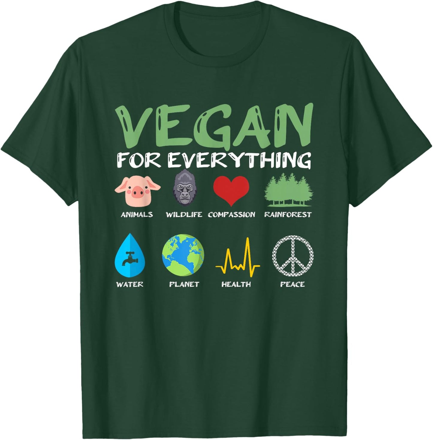 Vegan for Everything Animals Planet Health Go Vegan T-Shirt - T-Shirt | Forest