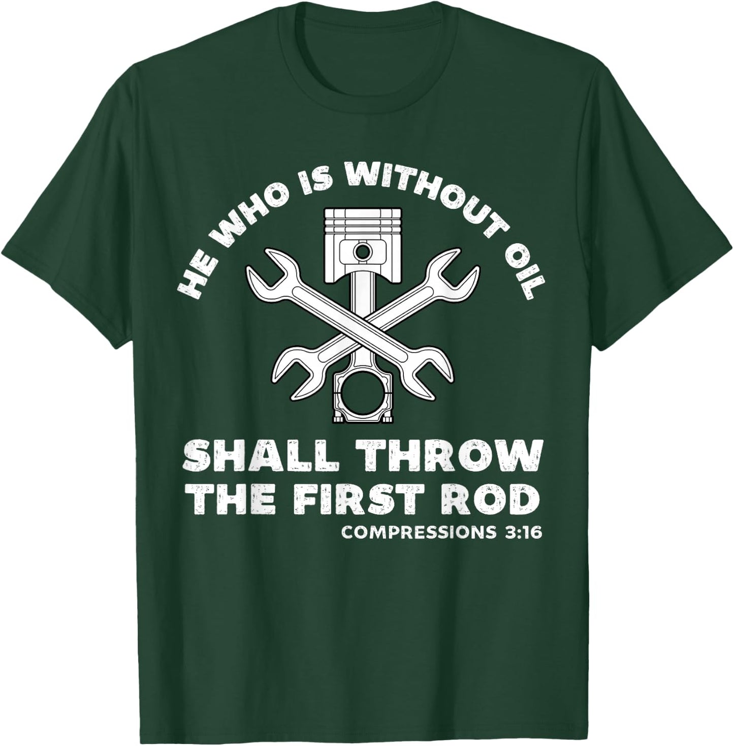 He Who Is Without Oil Shall Throw The First Rod Car Mechanic T-Shirt - T-Shirt | Forest
