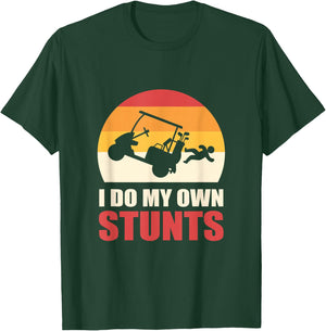 I Do My Own Stunts Golf Cart Stunt T-Shirt - T-Shirt | Forest