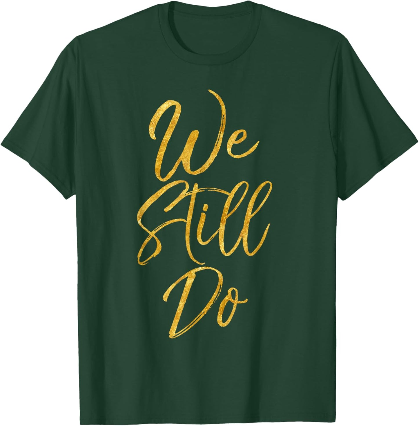 We Still Do Shirt Cute Gold Wedding Anniversary Gift Shirts T-Shirt - T-Shirt | Forest